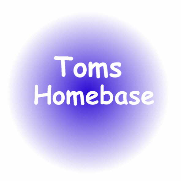 Toms Homebase                               mit vielen Bildern und sonstigem